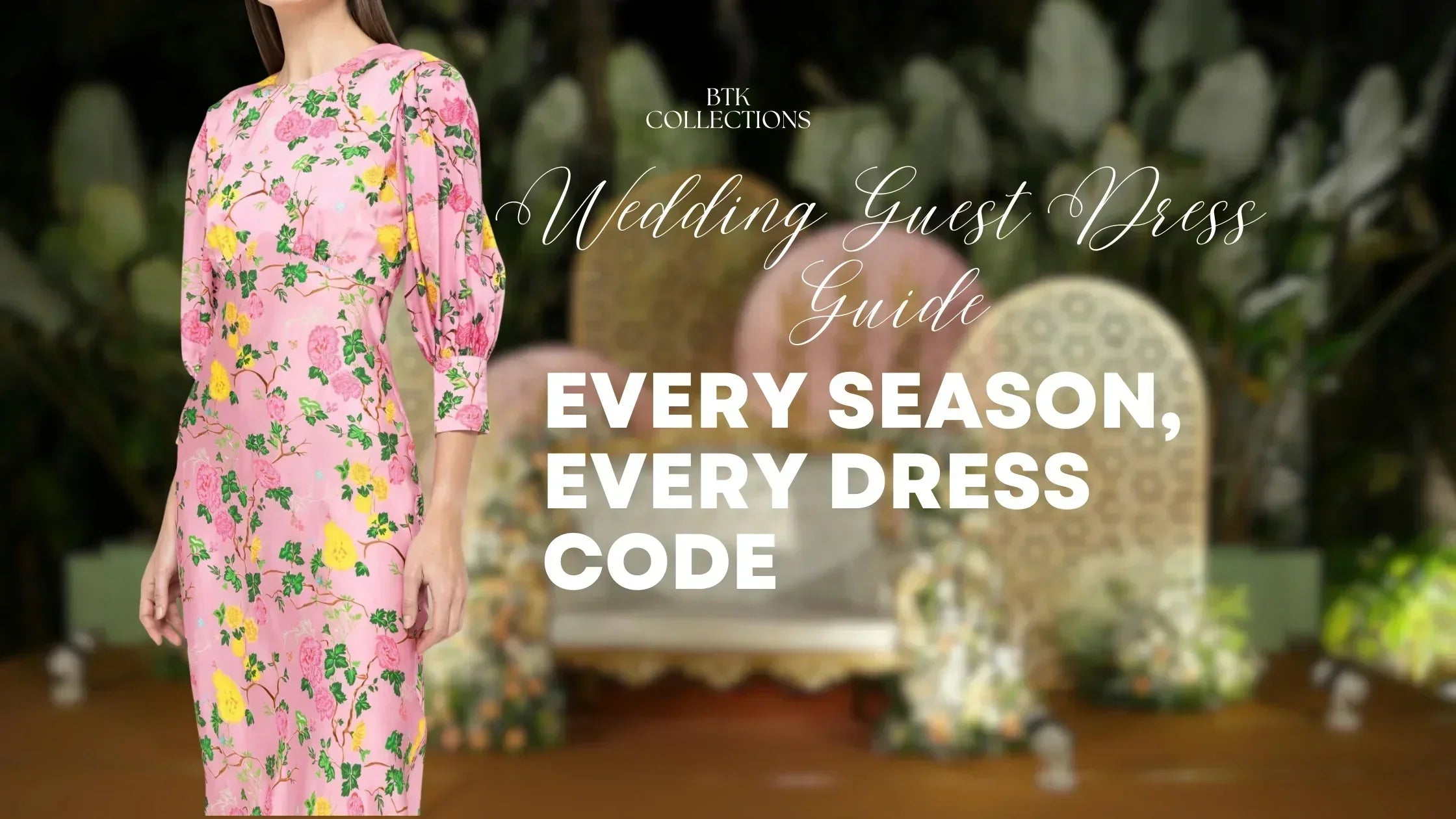 The Ultimate Wedding Guest Dress Guide — Every Season, Every Dress Code